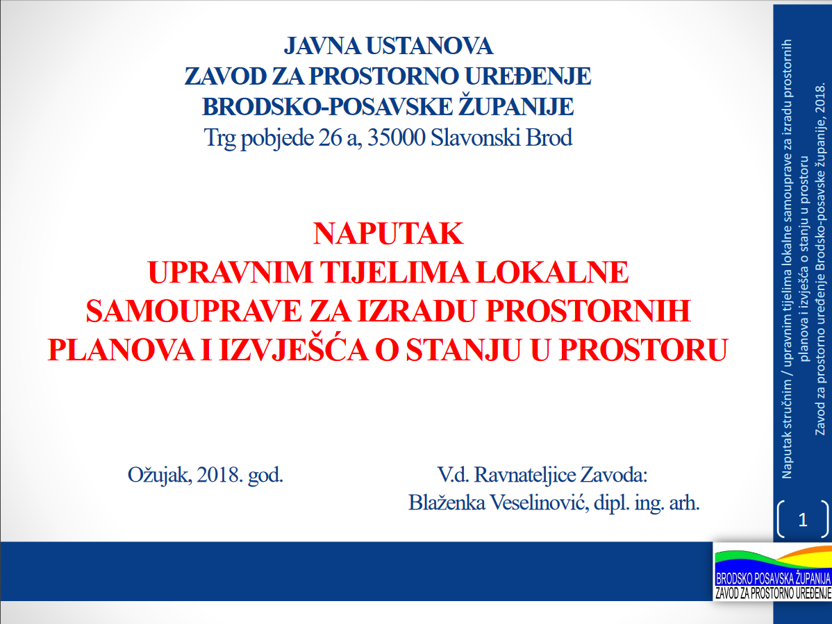 [NAPUTAK UPRAVNIM TIJELIMA LOKALNE SAMOUPRAVE ZA IZRADU PROSTORNIH PLANOVA I IZVJEŠĆA O STANJU U PROSTORU](/dokumenti/naputak.pdf)